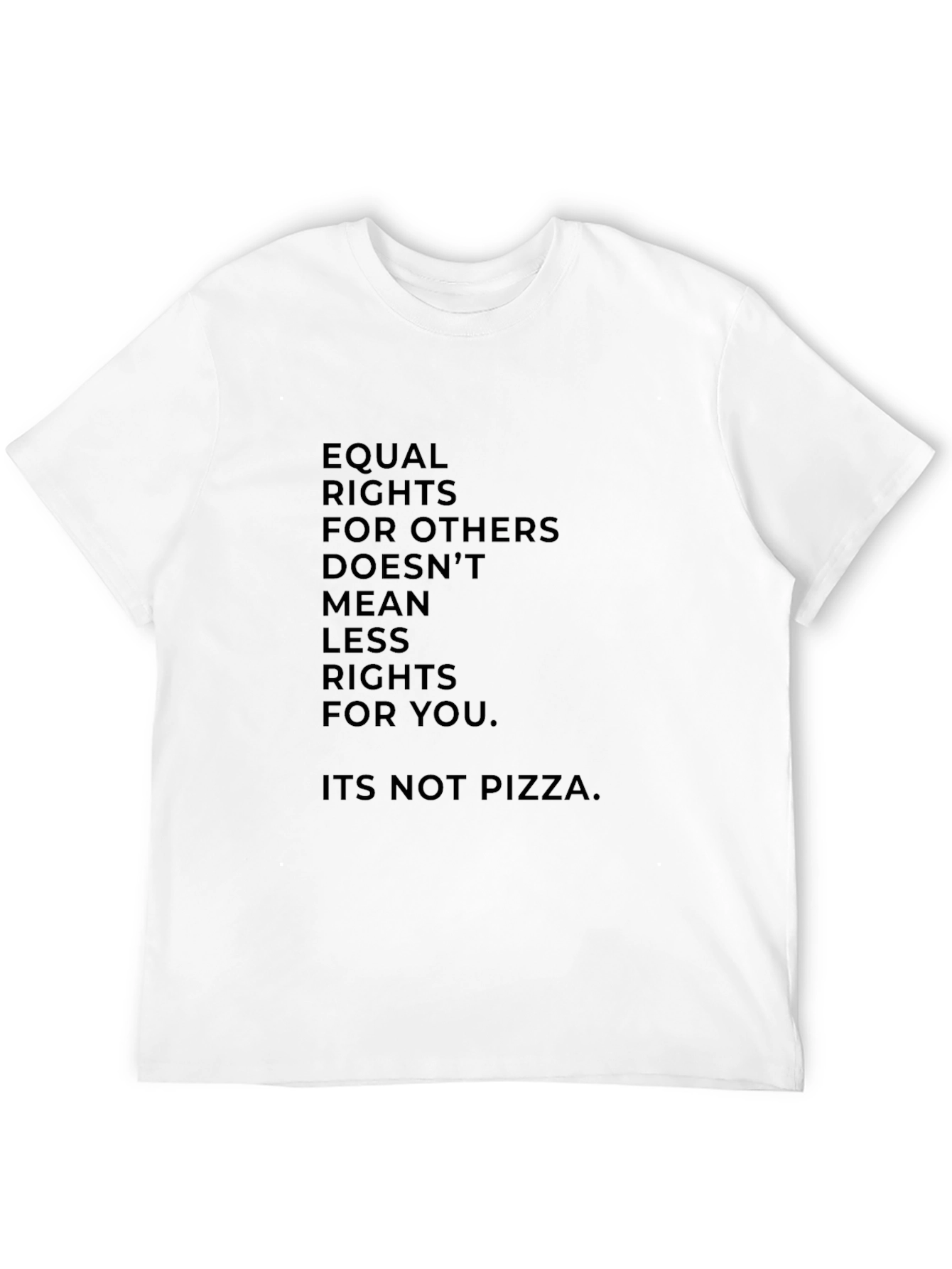 Equal Rights T-Shirt - Its Not Pizza