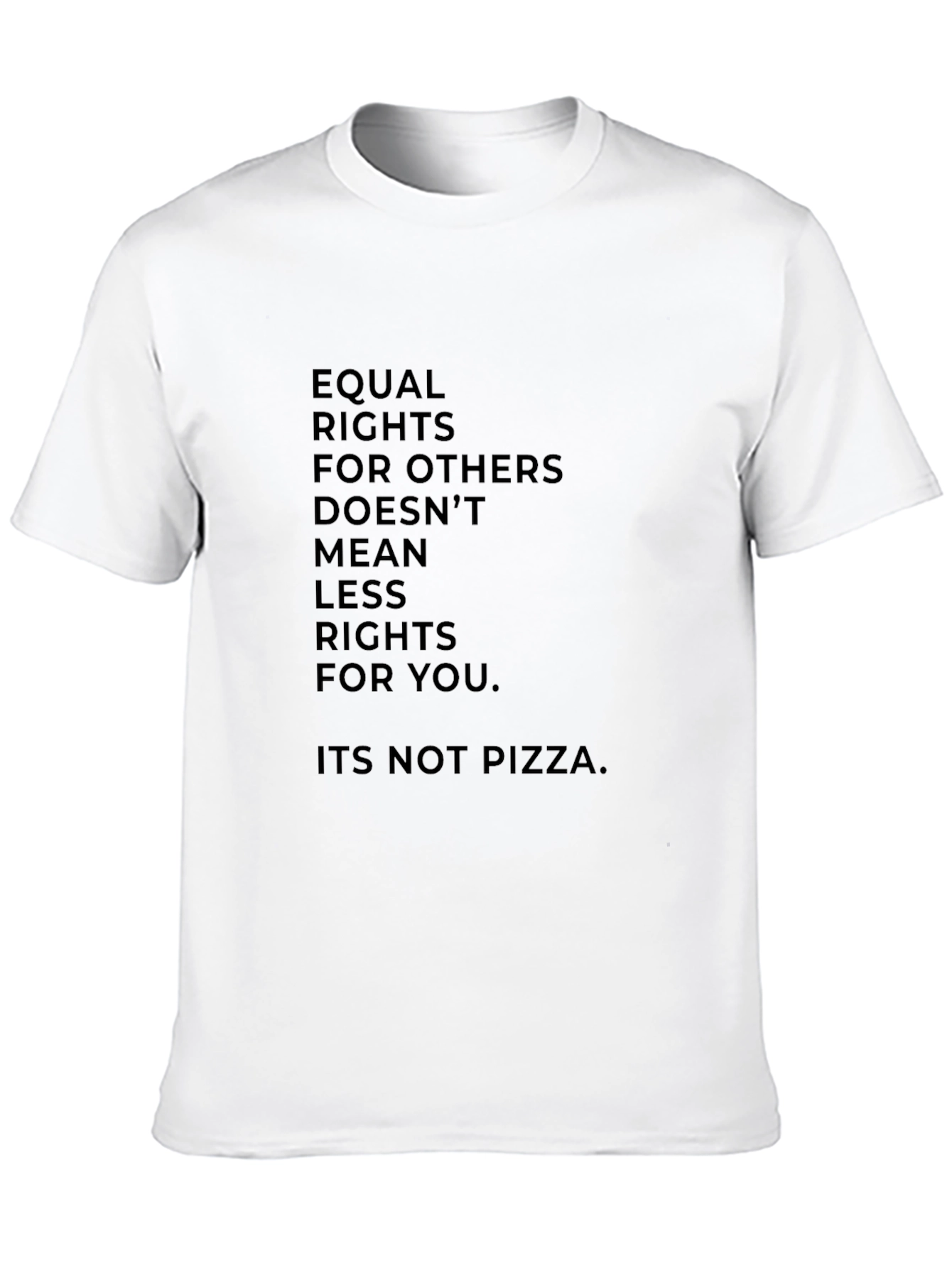 Equal Rights T-Shirt - Its Not Pizza