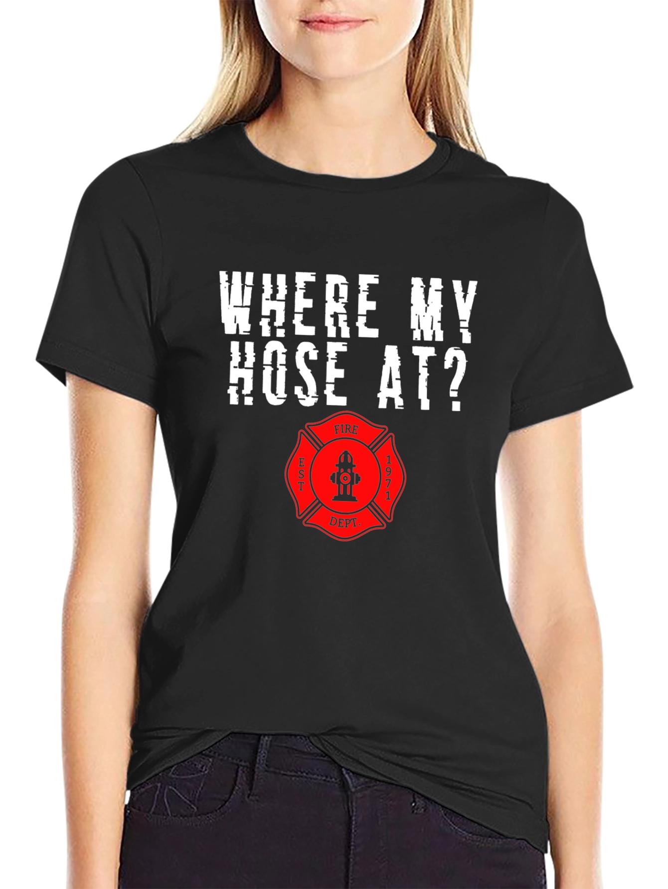 Firefighter Humor T-Shirt - Where My Hose At?