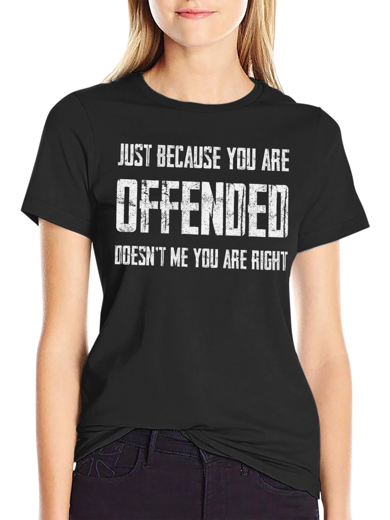 Offended Doesnt Mean Right Tee