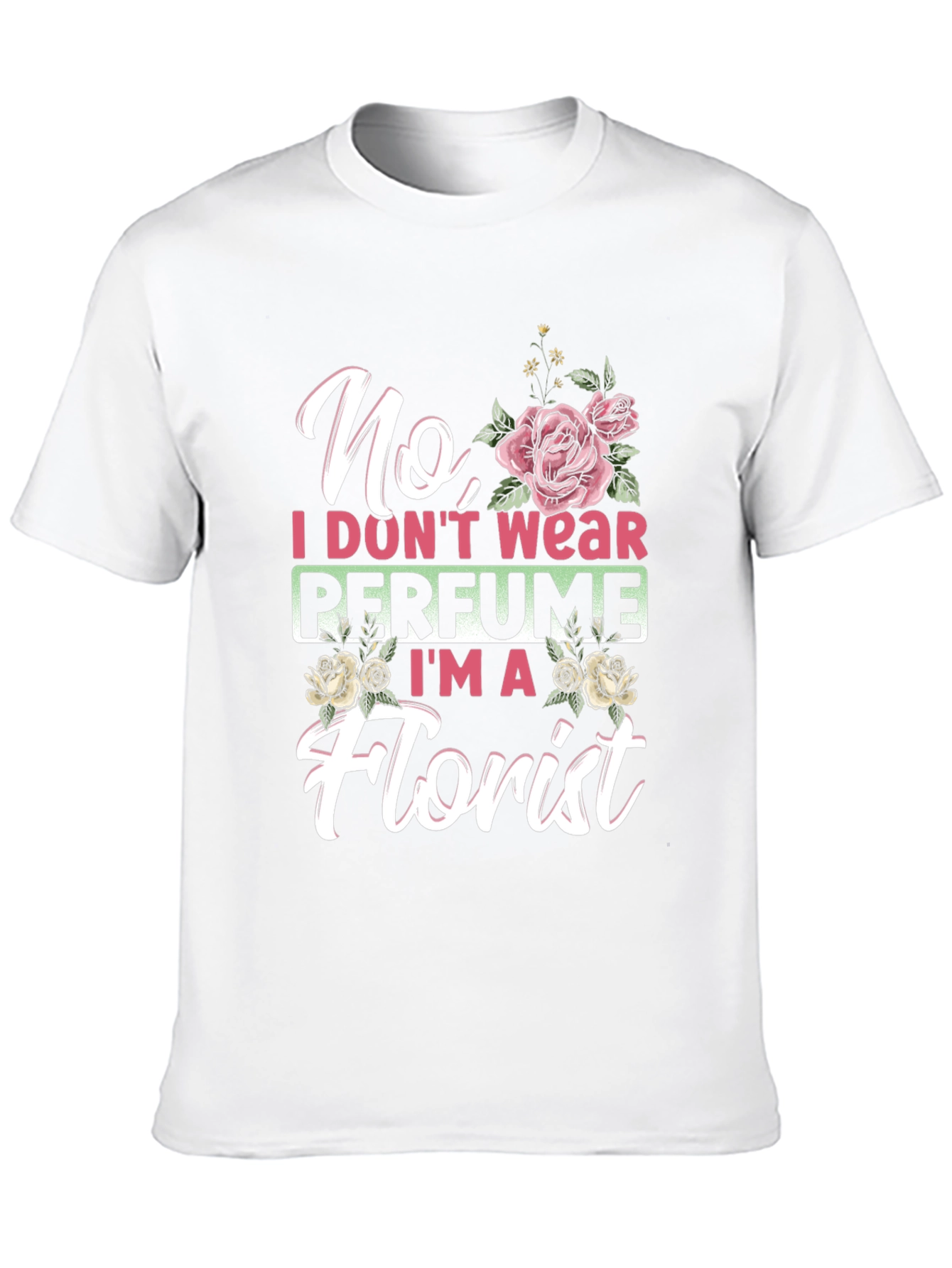 Floral Florist T-Shirt: No Perfume Tee