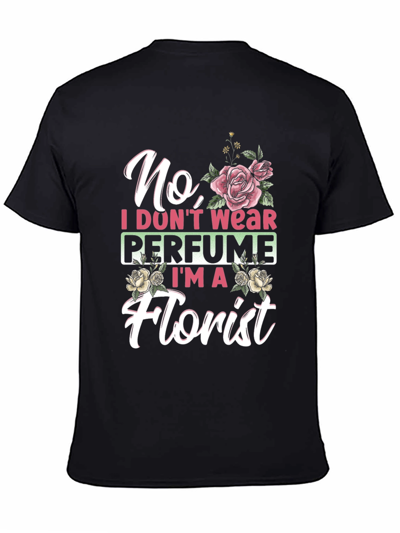 Floral Florist T-Shirt: No Perfume Tee