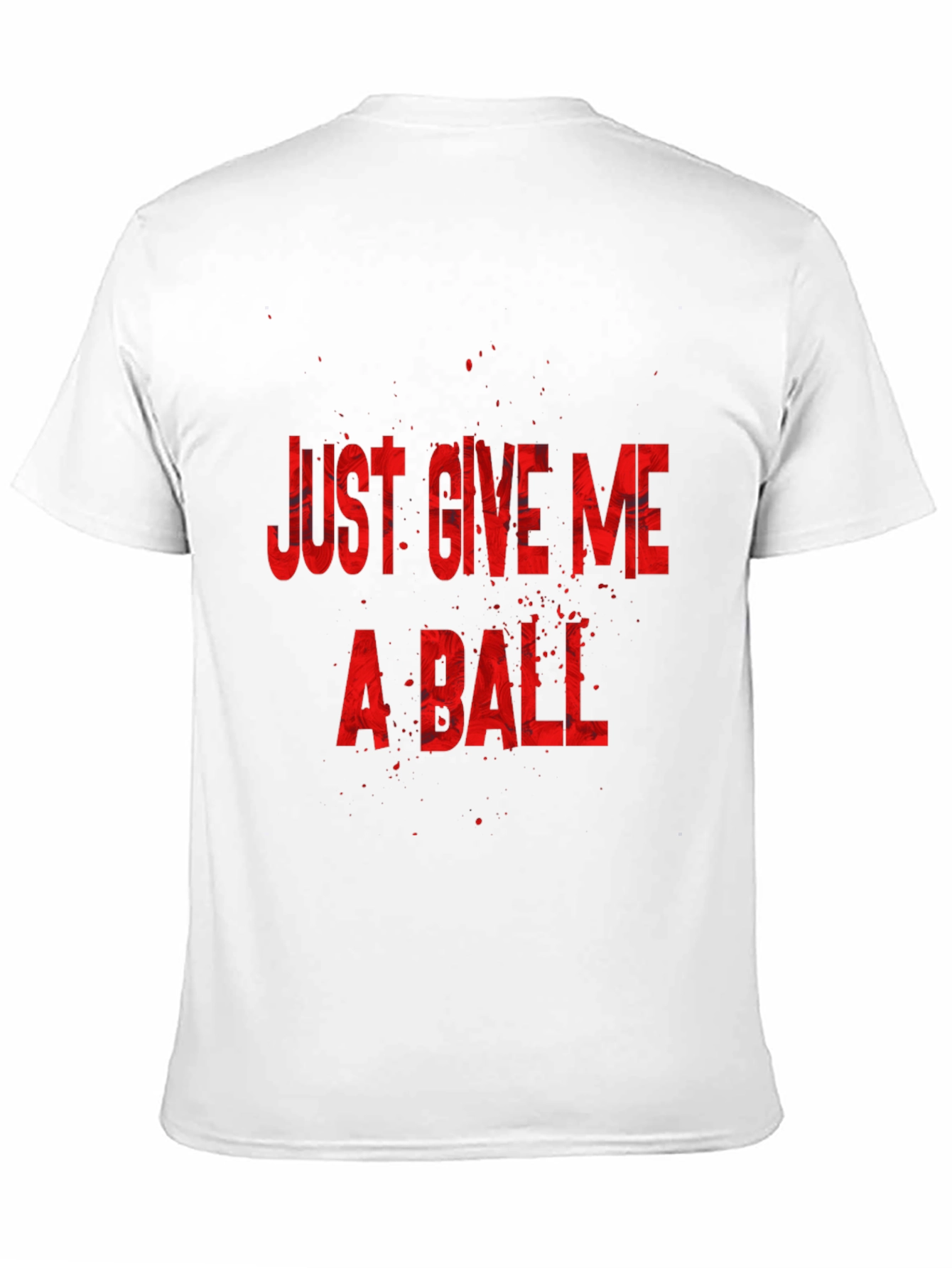 Just Give Me a Ball Graphic T-Shirt