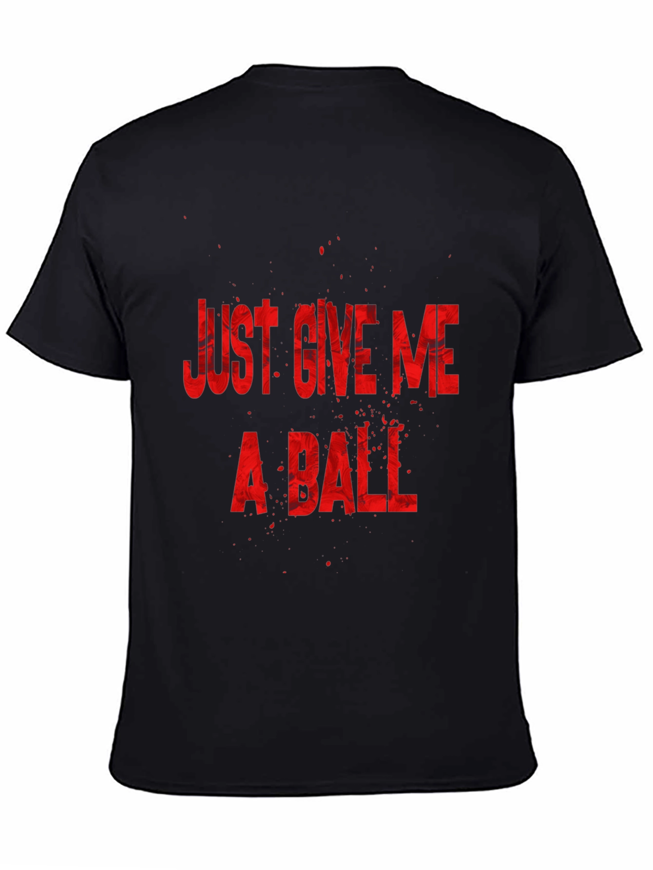 Just Give Me a Ball Graphic T-Shirt
