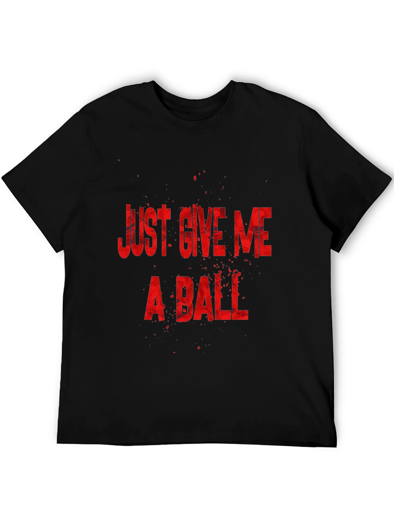 Just Give Me a Ball Graphic T-Shirt