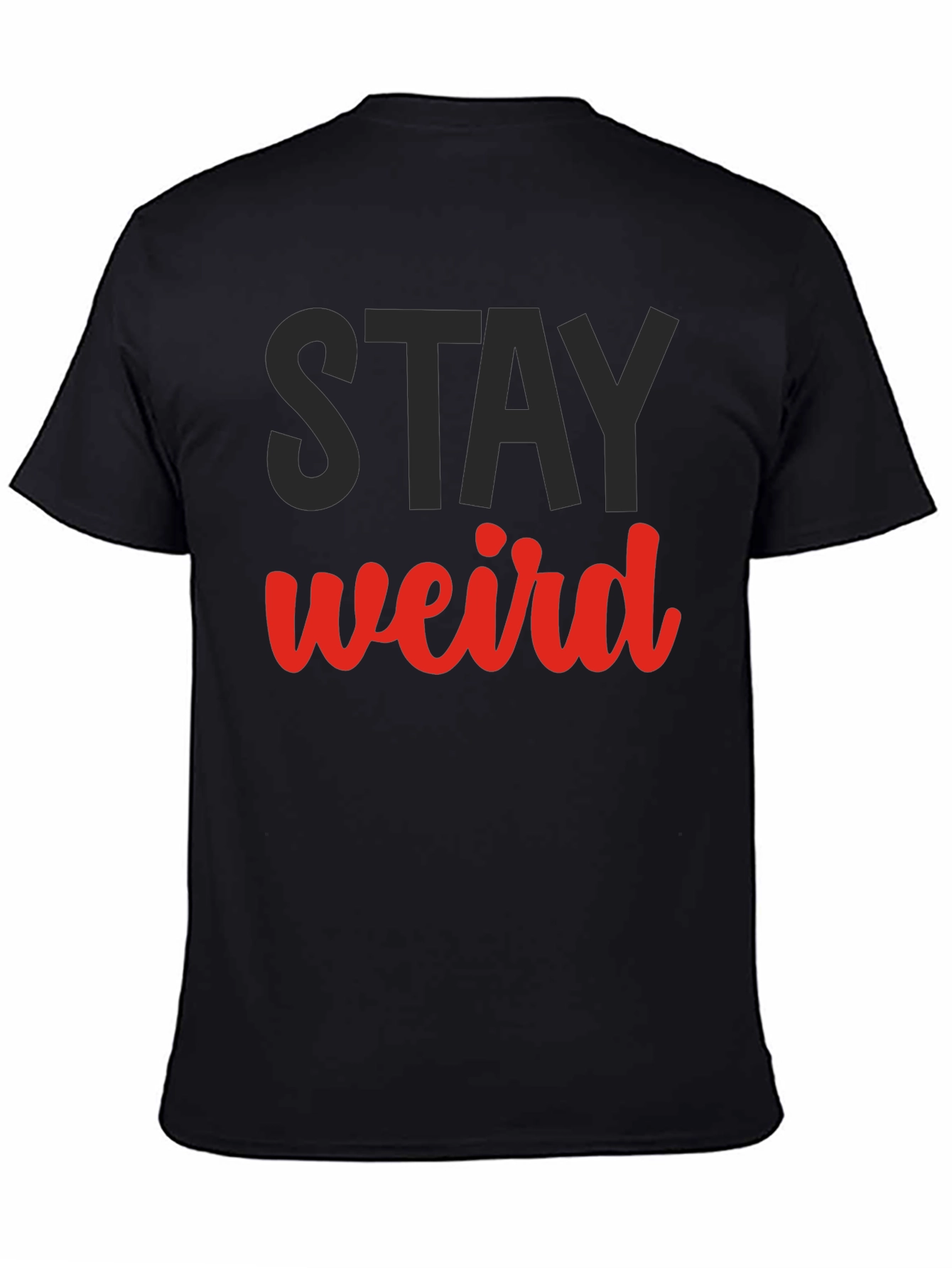 Stay Weird Graphic Tee - Black Cotton Casual Shirt