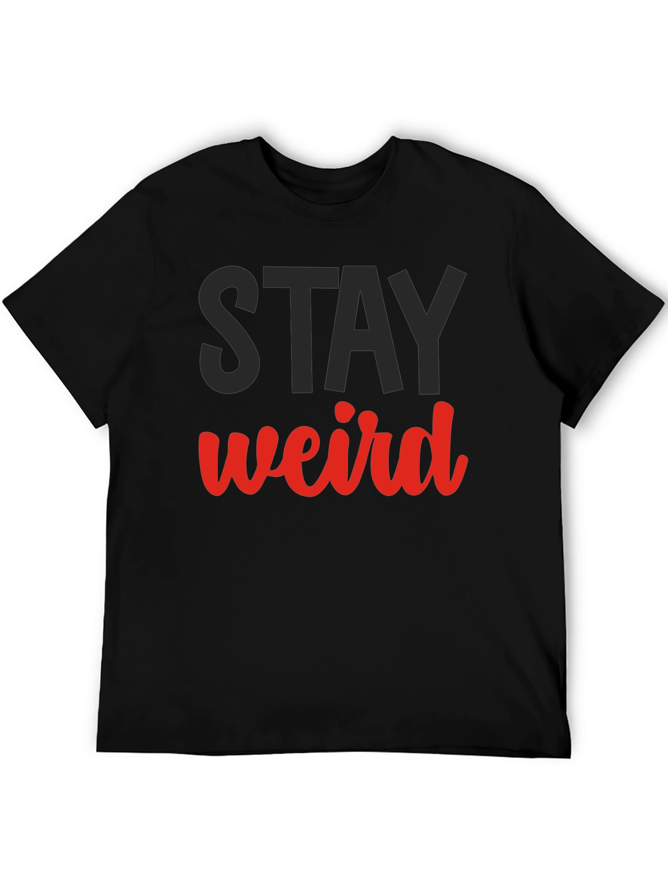 Stay Weird Graphic Tee - Black Cotton Casual Shirt