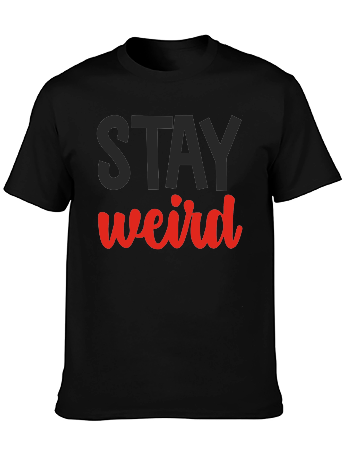 Stay Weird Graphic Tee - Black Cotton Casual Shirt