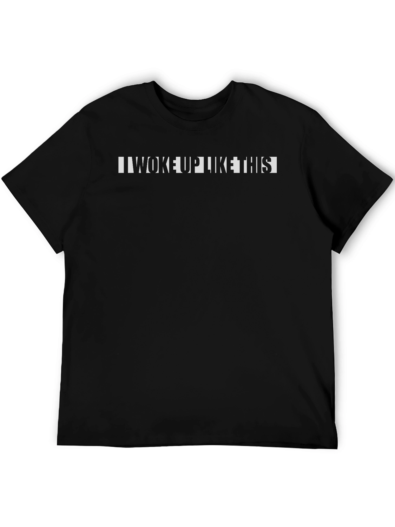 I Woke Up Like This Black T-Shirt