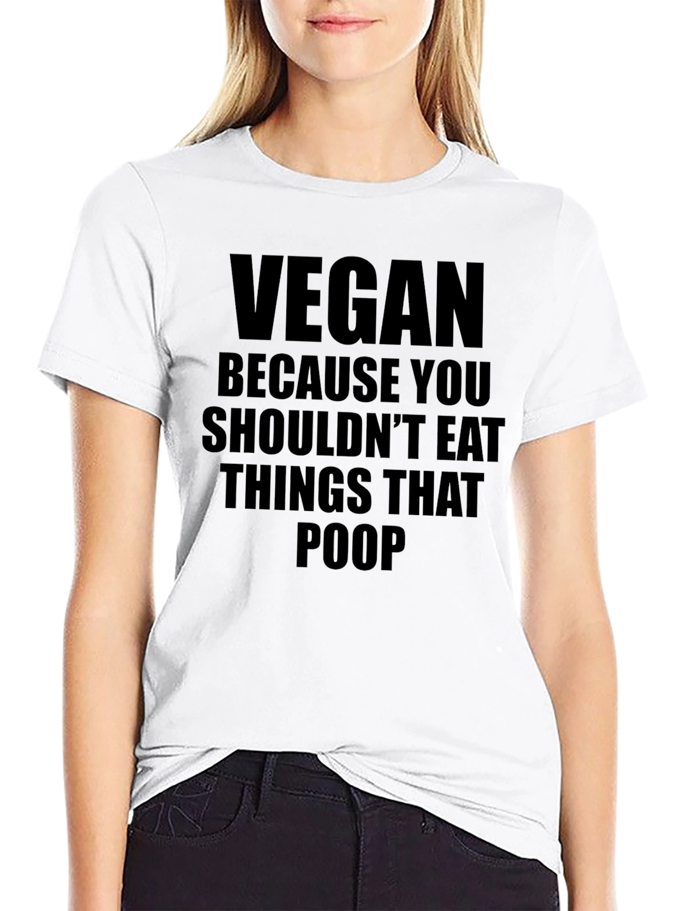 Vegan T-Shirt: Because You Shouldnt Eat Things That Poop