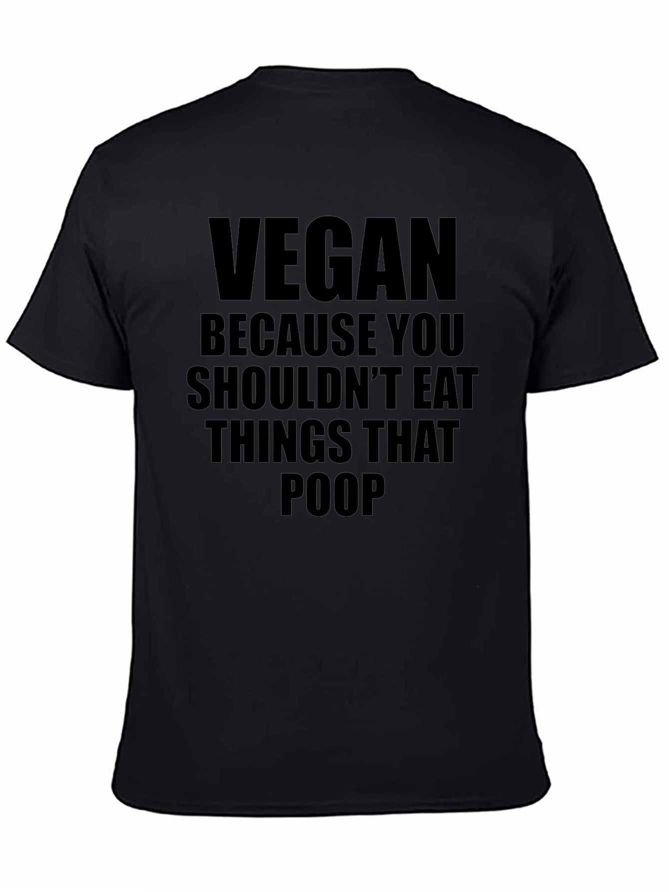 Vegan T-Shirt: Because You Shouldnt Eat Things That Poop