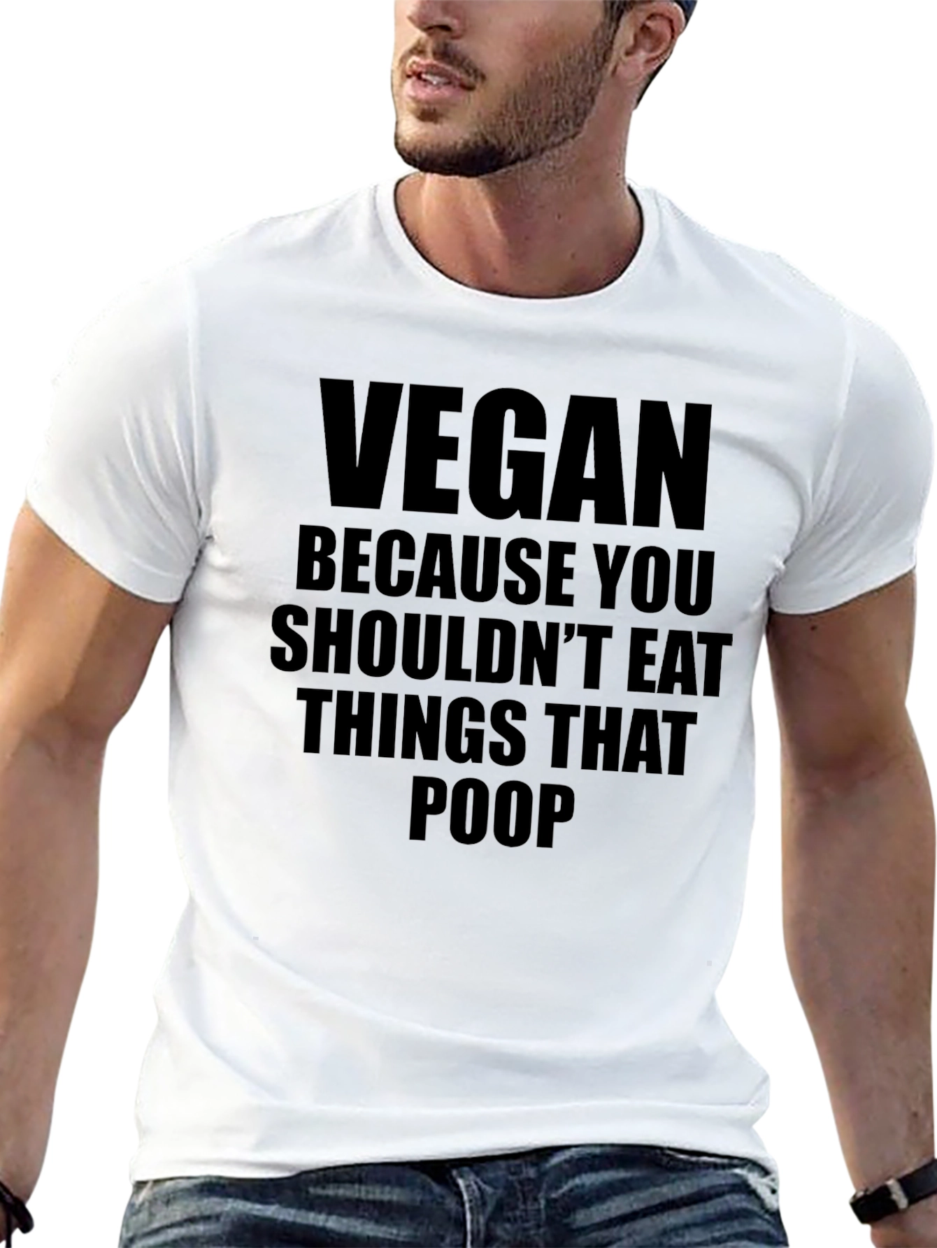 Vegan T-Shirt: Because You Shouldnt Eat Things That Poop