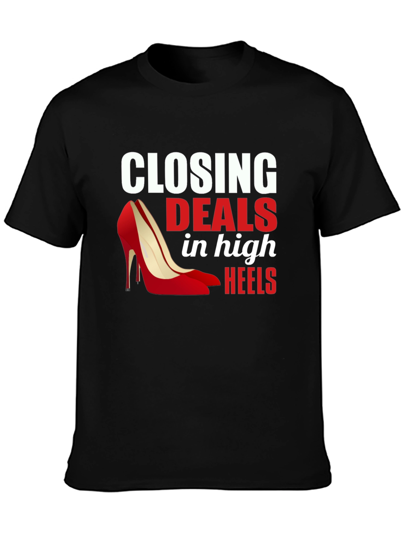 Closing Deals in High Heels Graphic T-Shirt