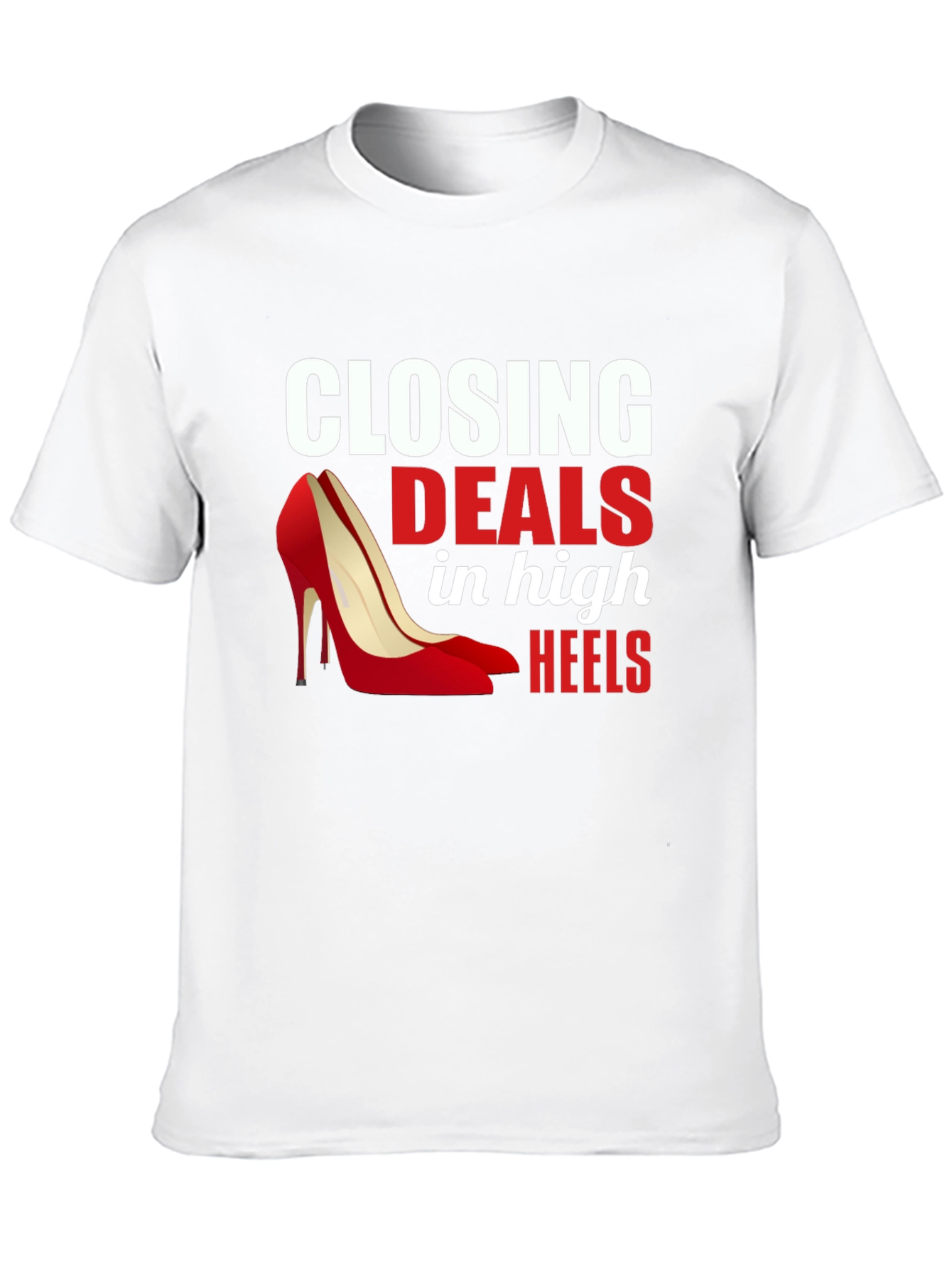 Closing Deals in High Heels Graphic T-Shirt