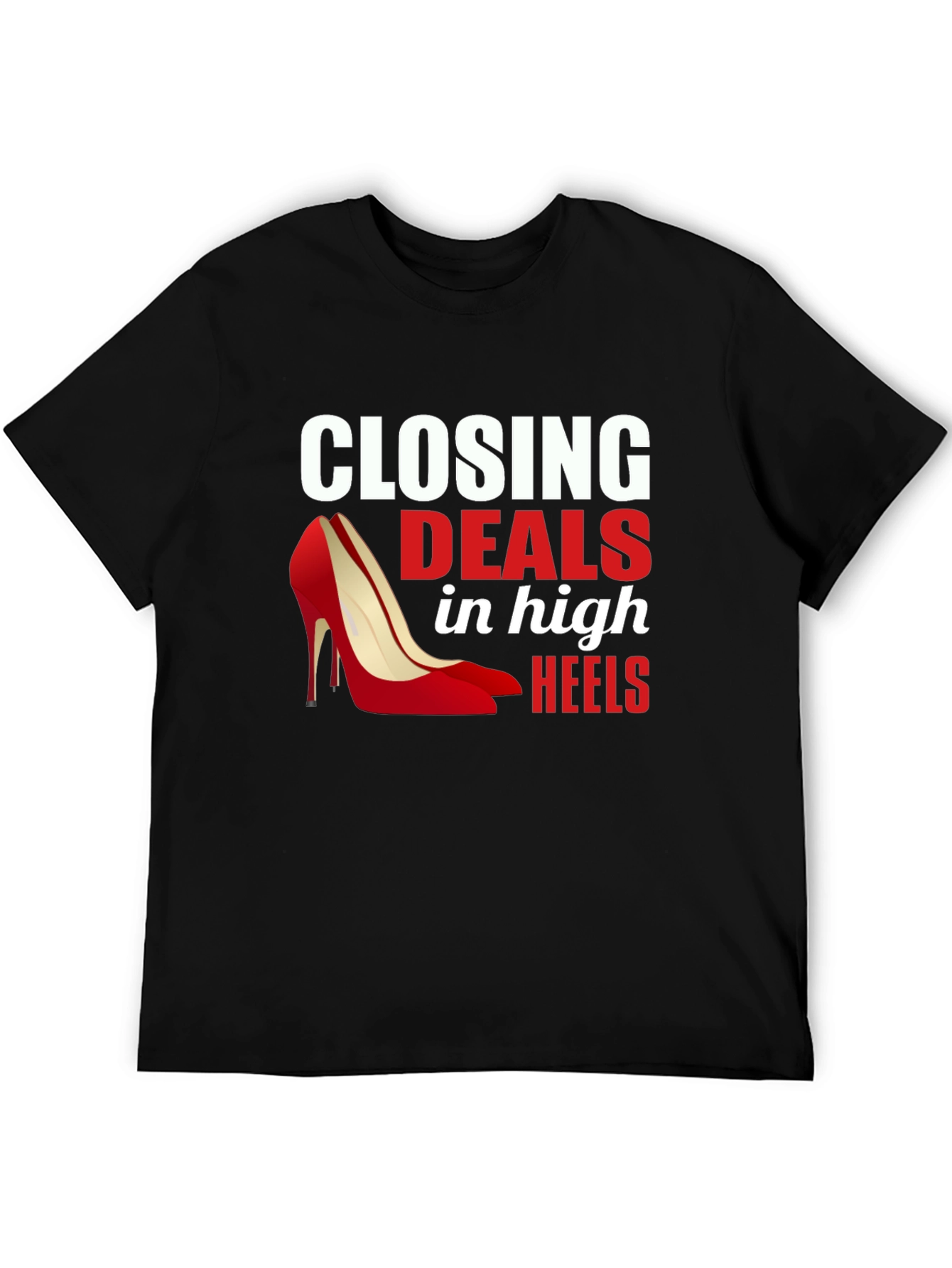 Closing Deals in High Heels Graphic T-Shirt
