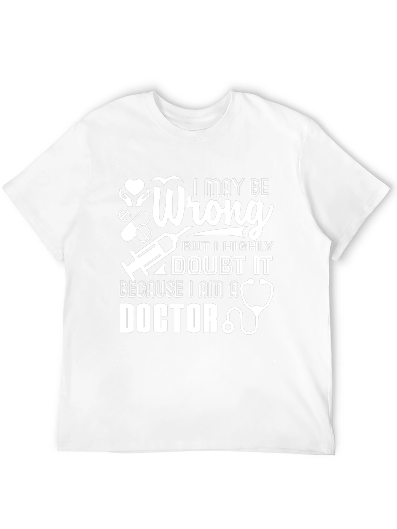 I May Be Wrong Doctor Graphic T-Shirt