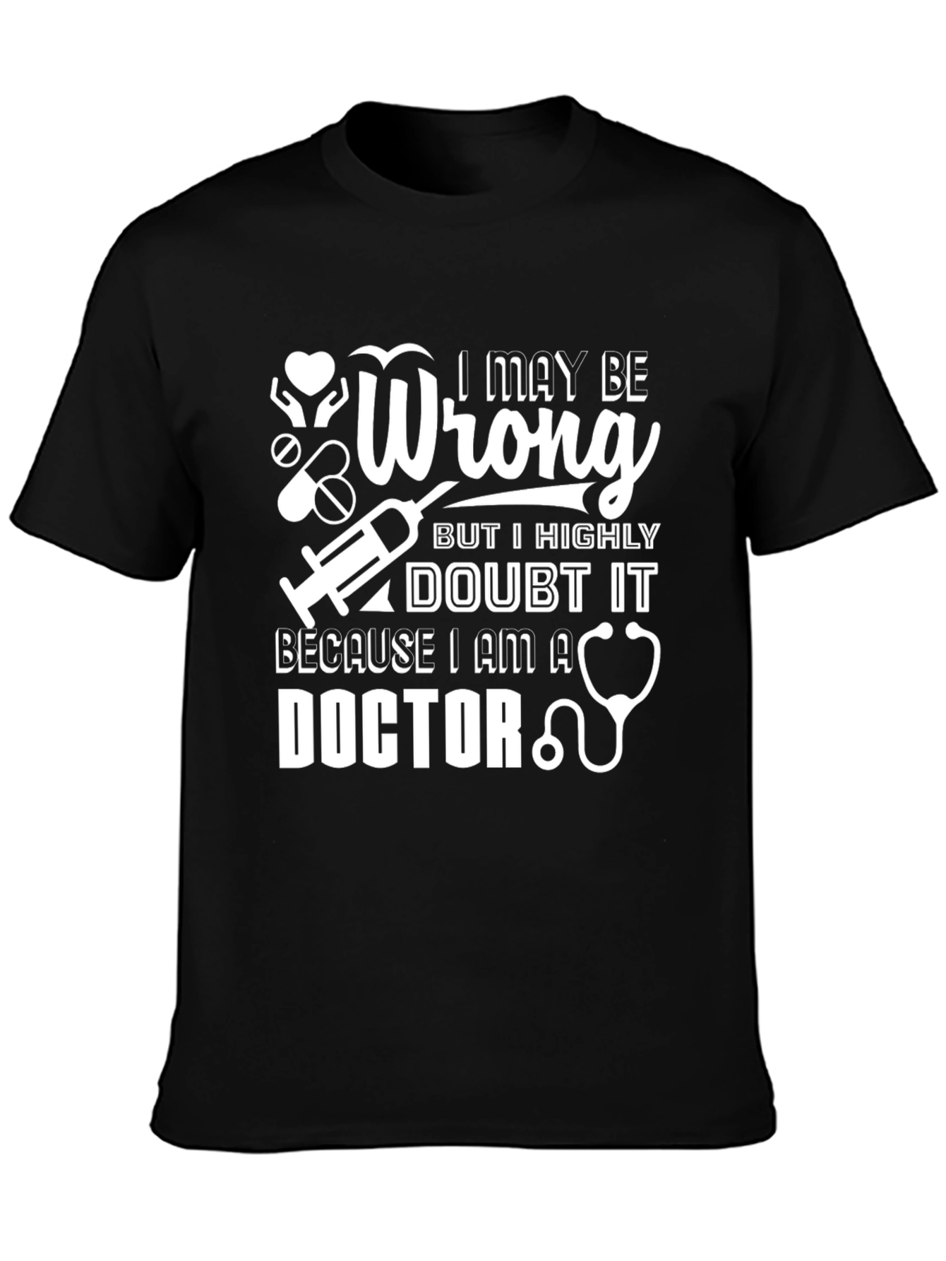 I May Be Wrong Doctor Graphic T-Shirt