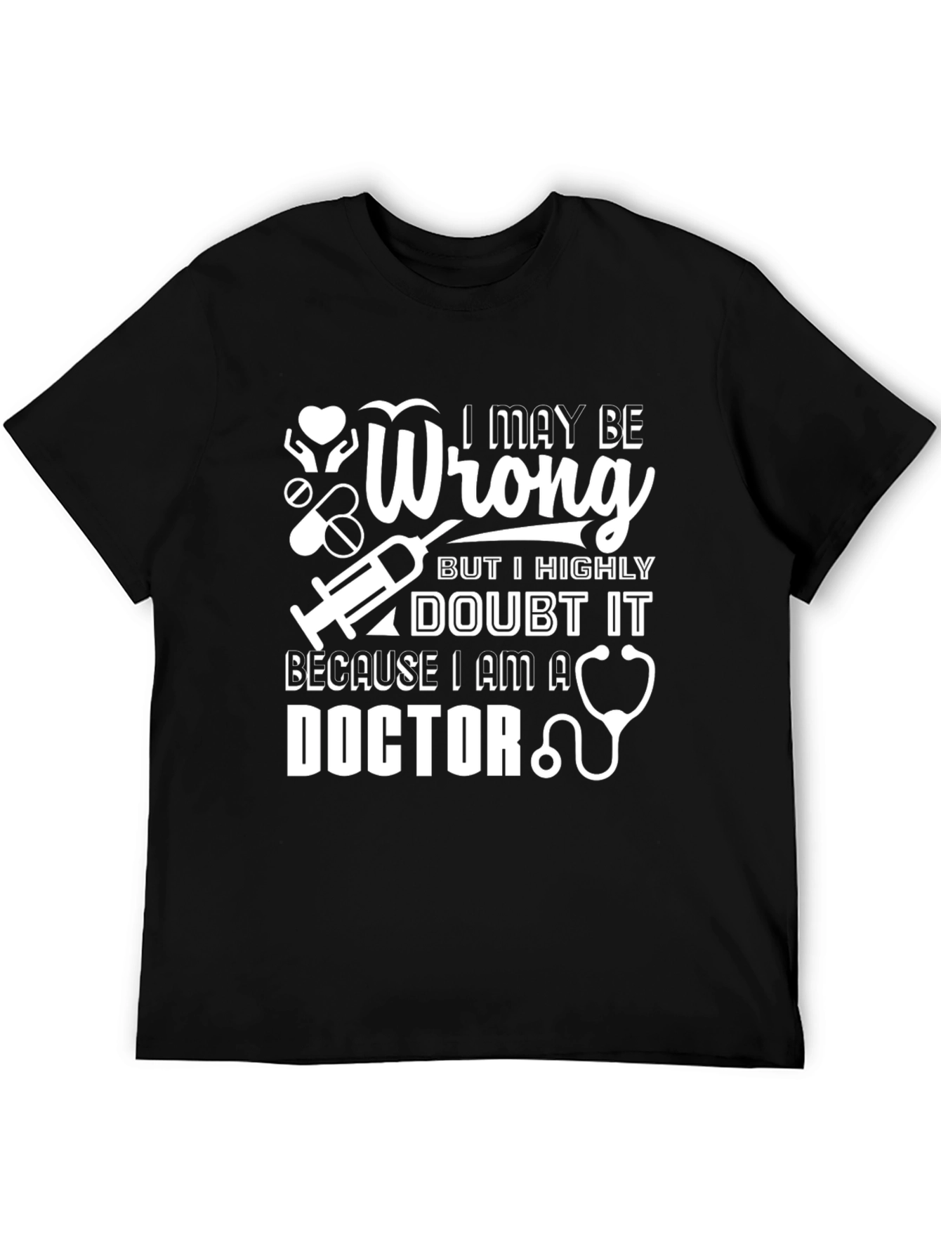 I May Be Wrong Doctor Graphic T-Shirt