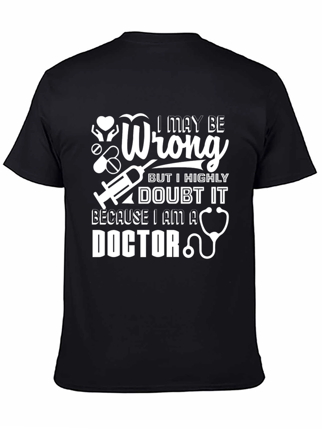 I May Be Wrong Doctor Graphic T-Shirt