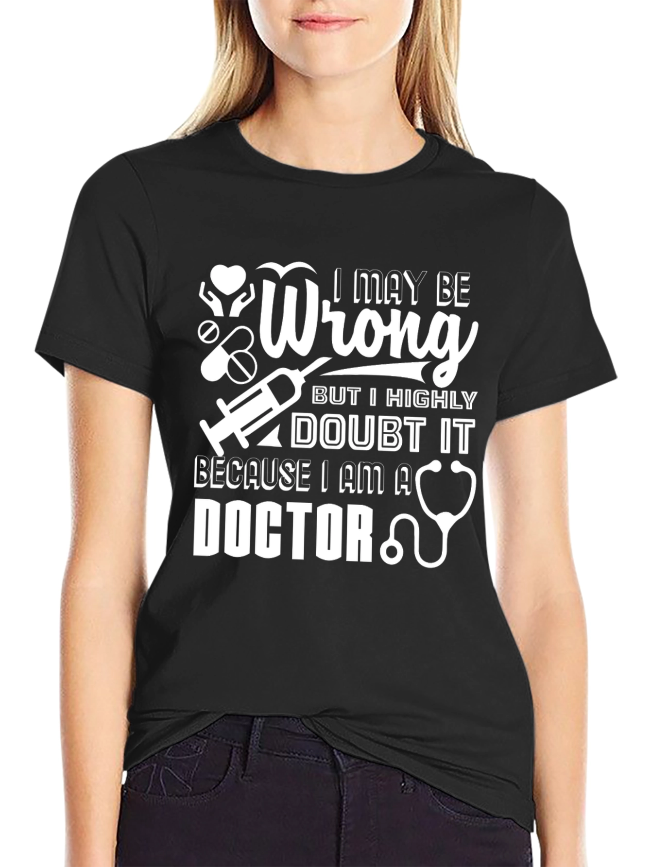 I May Be Wrong Doctor Graphic T-Shirt