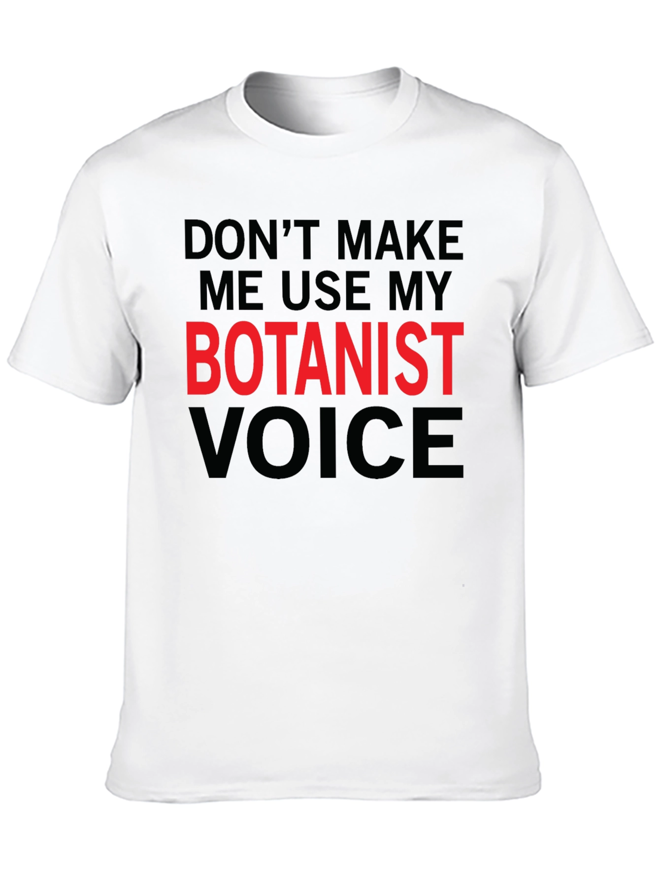 Botanist Voice T-Shirt - Funny Plant Lover Tee