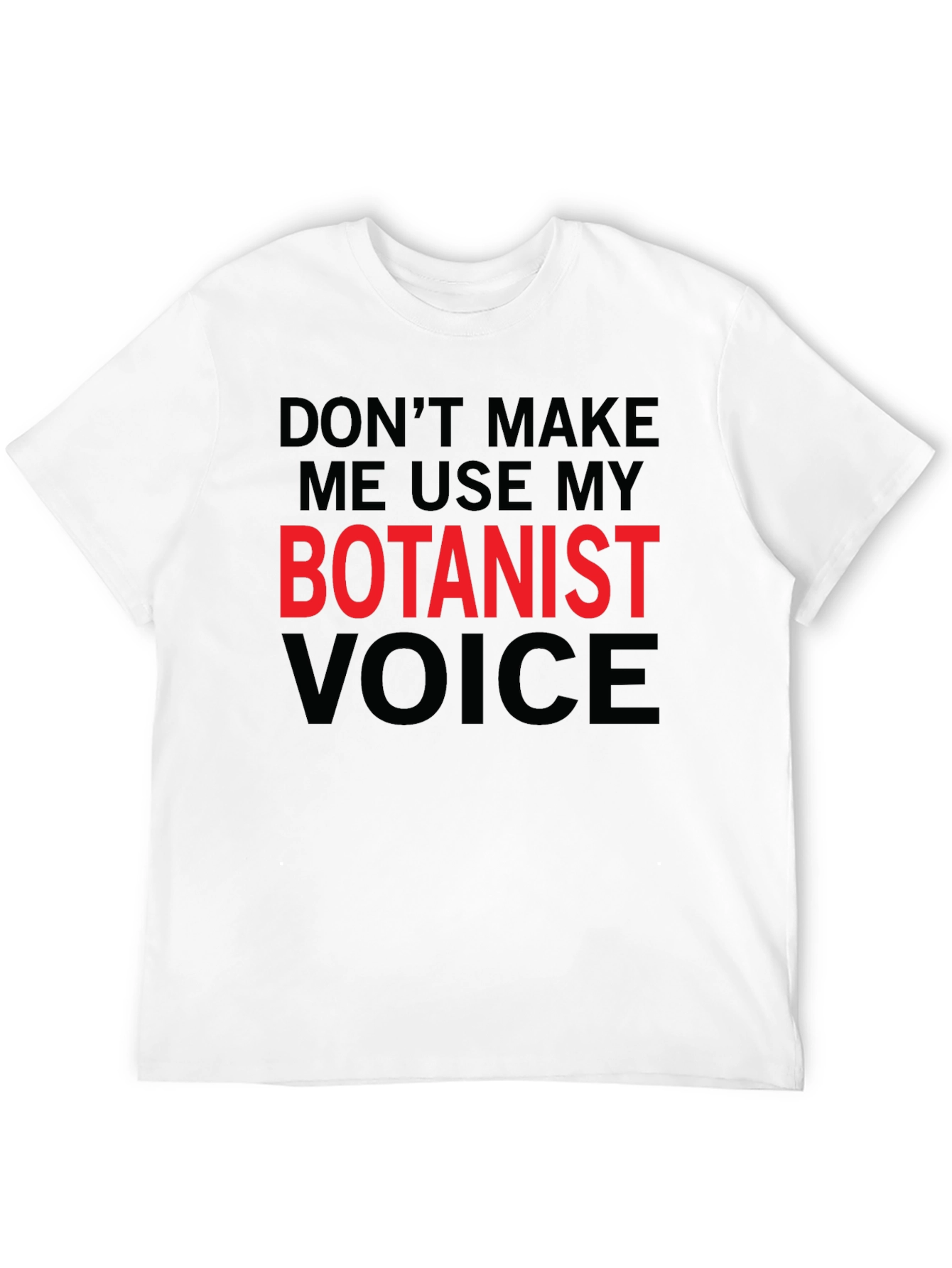 Botanist Voice T-Shirt - Funny Plant Lover Tee