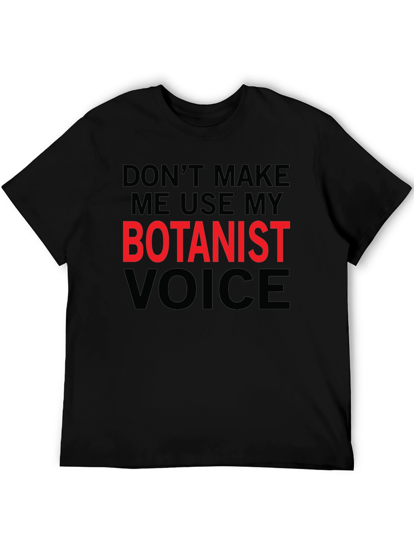 Botanist Voice T-Shirt - Funny Plant Lover Tee
