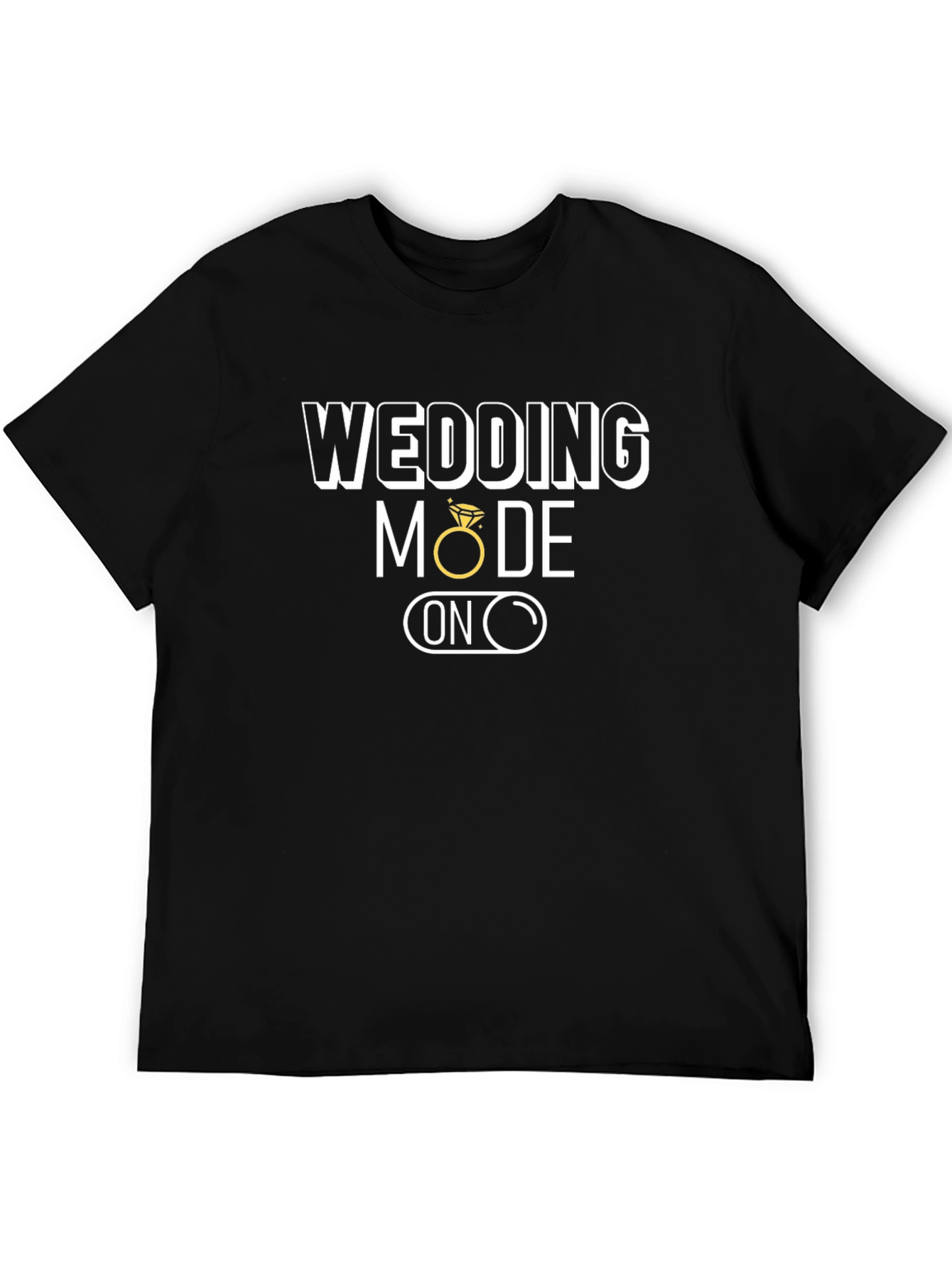 Wedding Mode ON T-Shirt - Groom to Be!