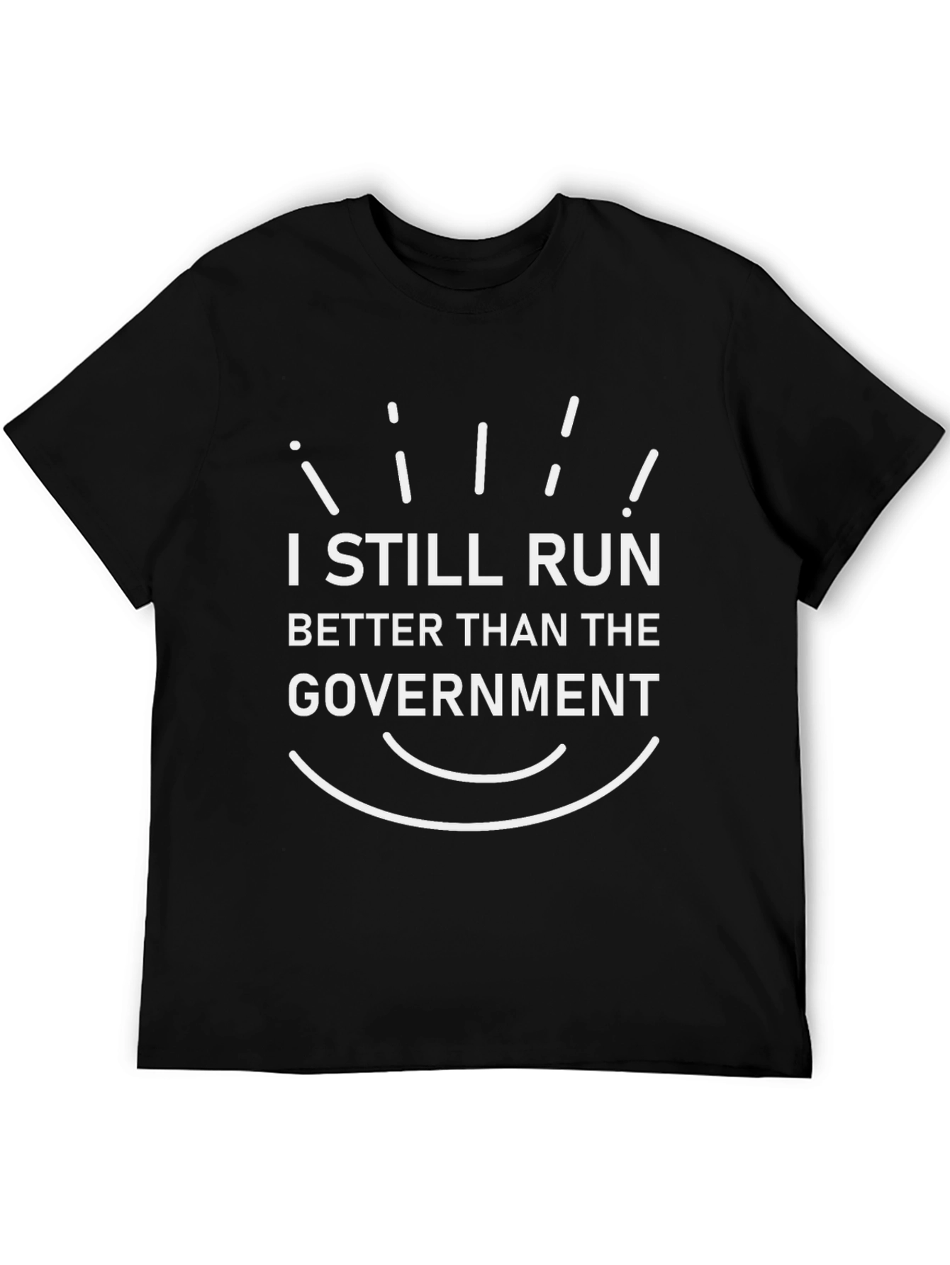 I Still Run Better Than the Government T-Shirt