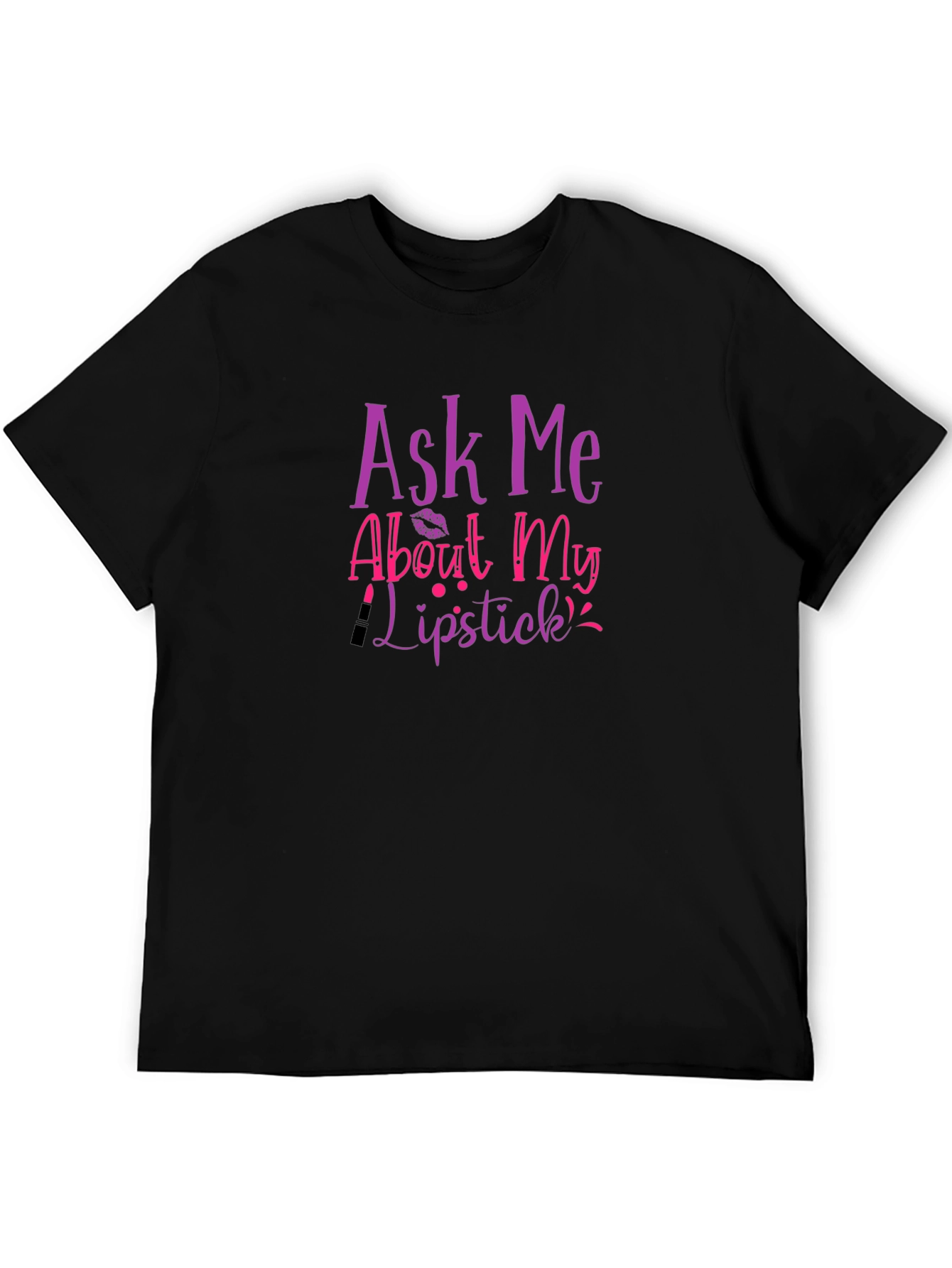 Ask Me About My Lipstick Graphic Tee