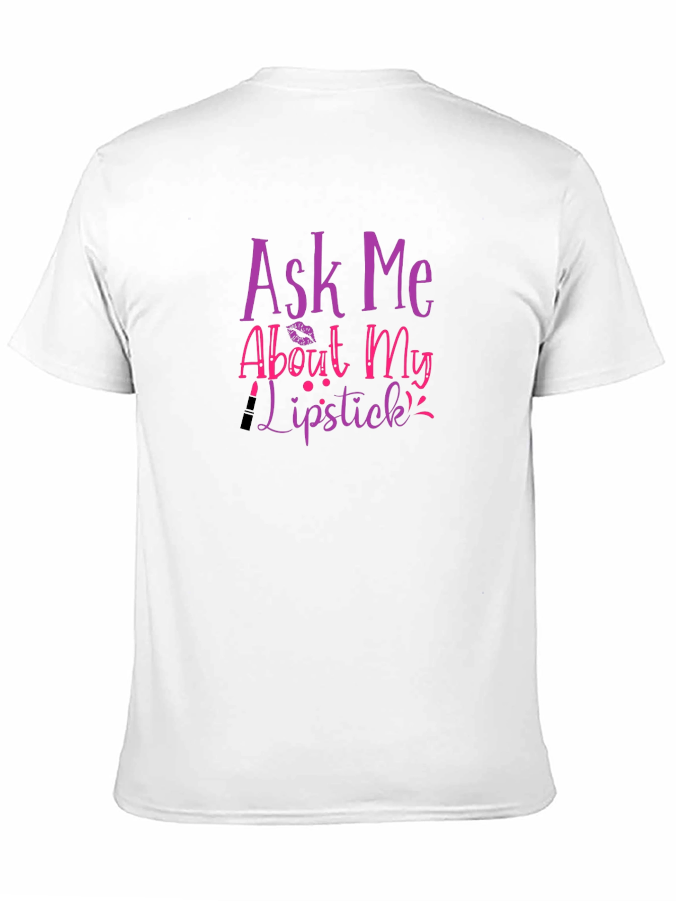 Ask Me About My Lipstick Graphic Tee