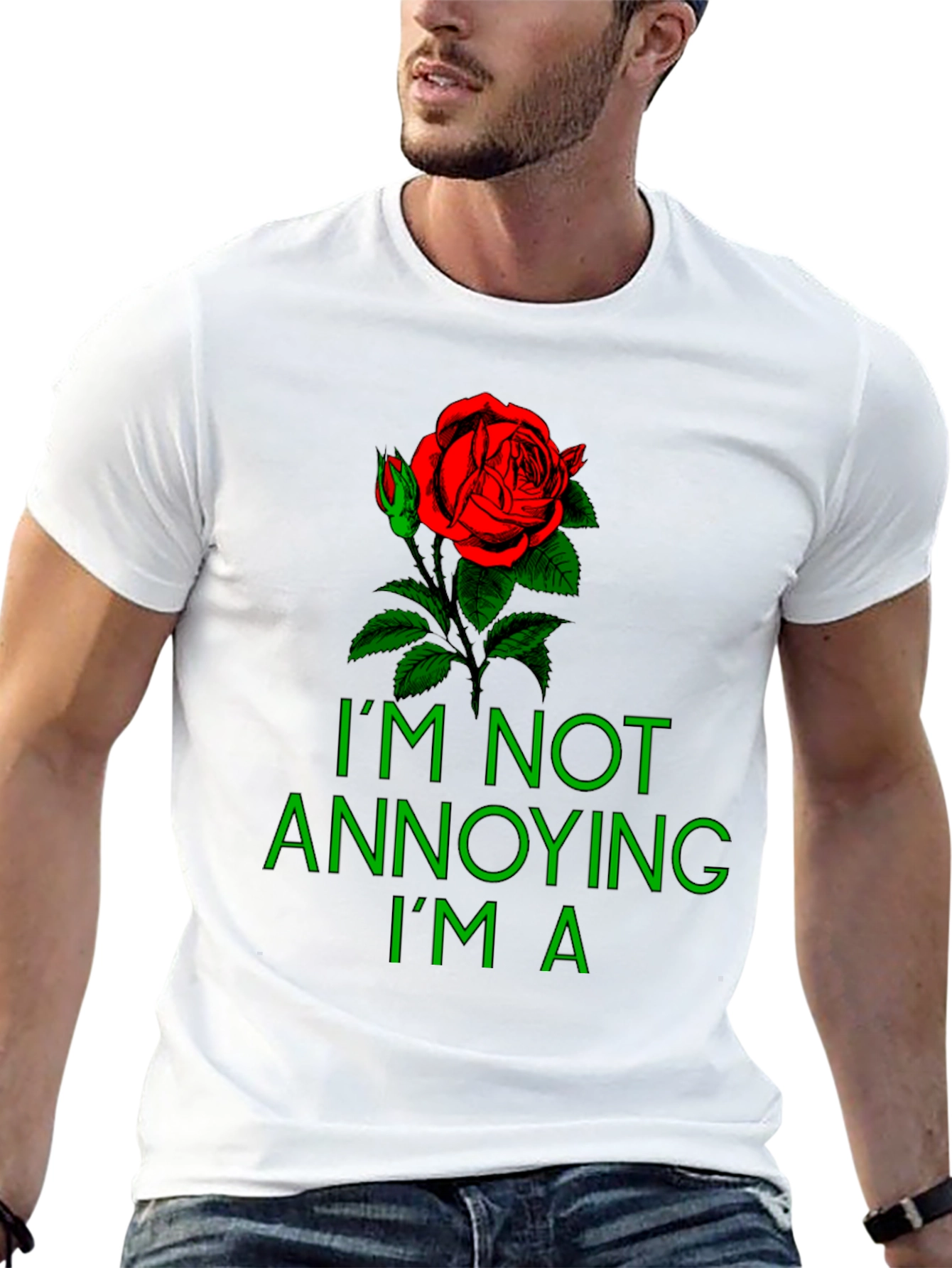 Rose Graphic T-Shirt - Im Not Annoying Im A...