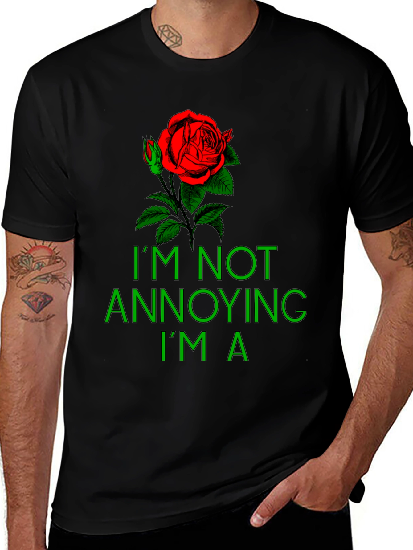 Rose Graphic T-Shirt - Im Not Annoying Im A...