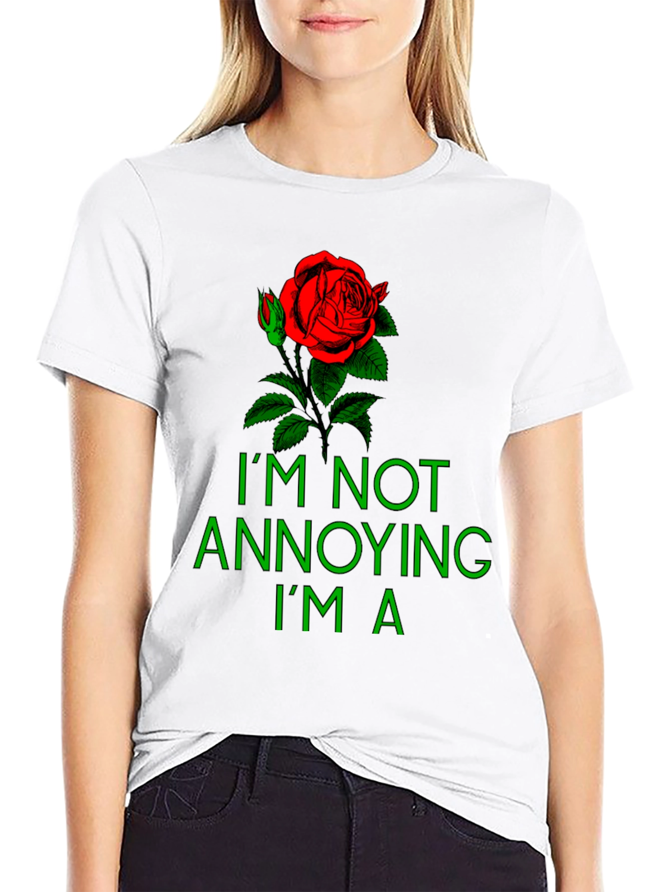Rose Graphic T-Shirt - Im Not Annoying Im A...