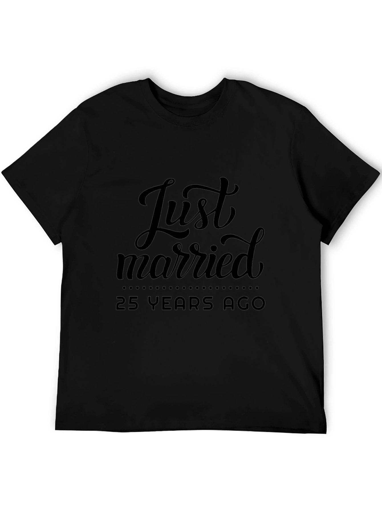Just Married 25 Years Ago - Anniversary T-Shirt