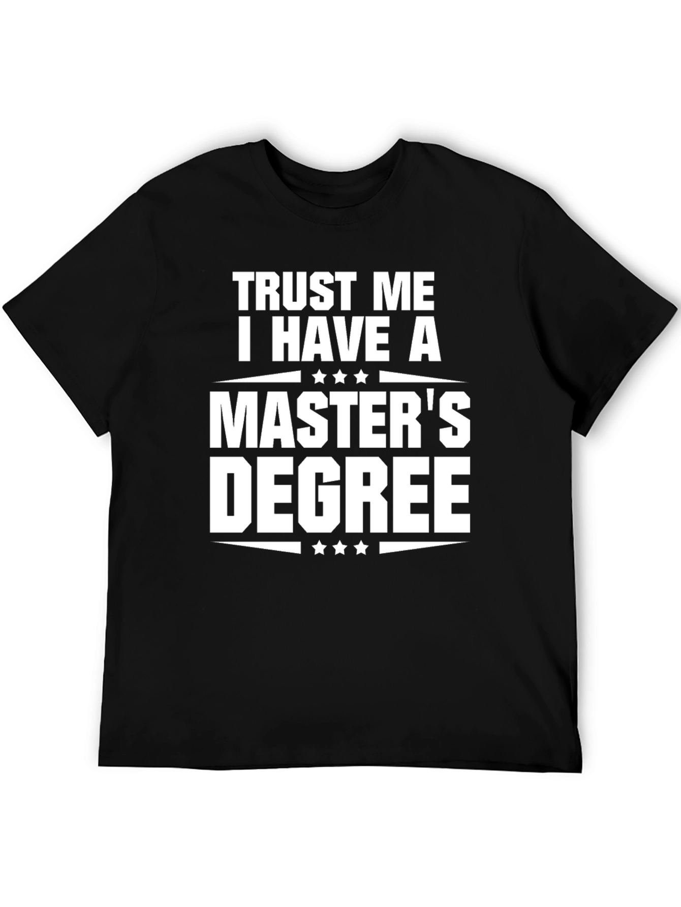 Trust Me I Have A Masters Degree T-Shirt