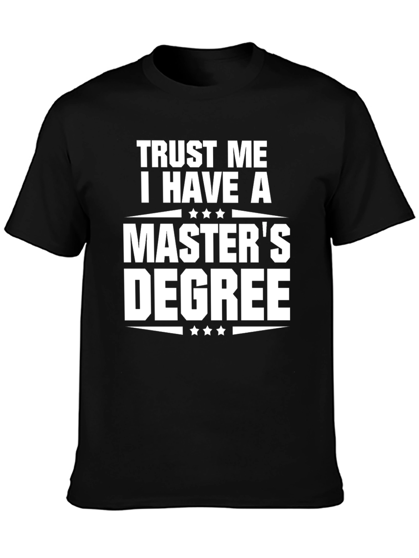 Trust Me I Have A Masters Degree T-Shirt