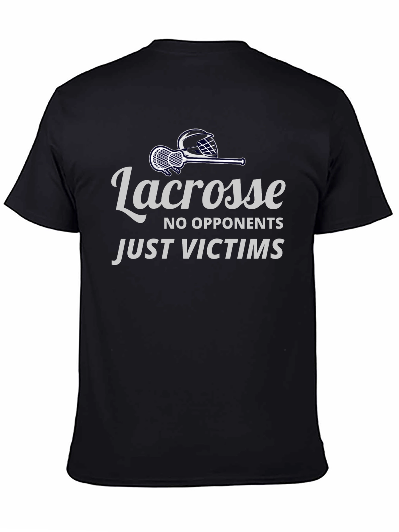 Lacrosse Tee: No Opponents Just Victims T-Shirt