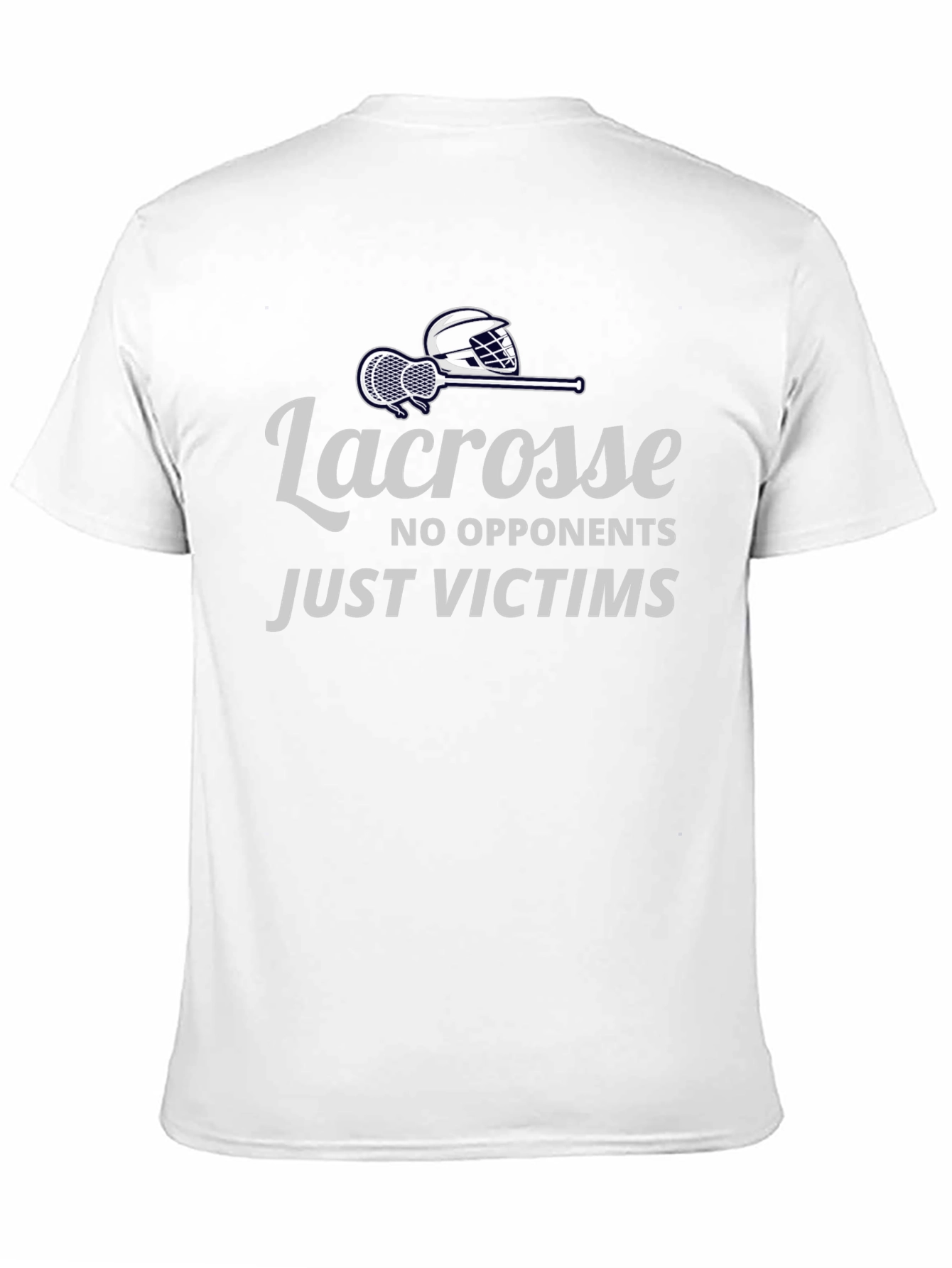 Lacrosse Tee: No Opponents Just Victims T-Shirt