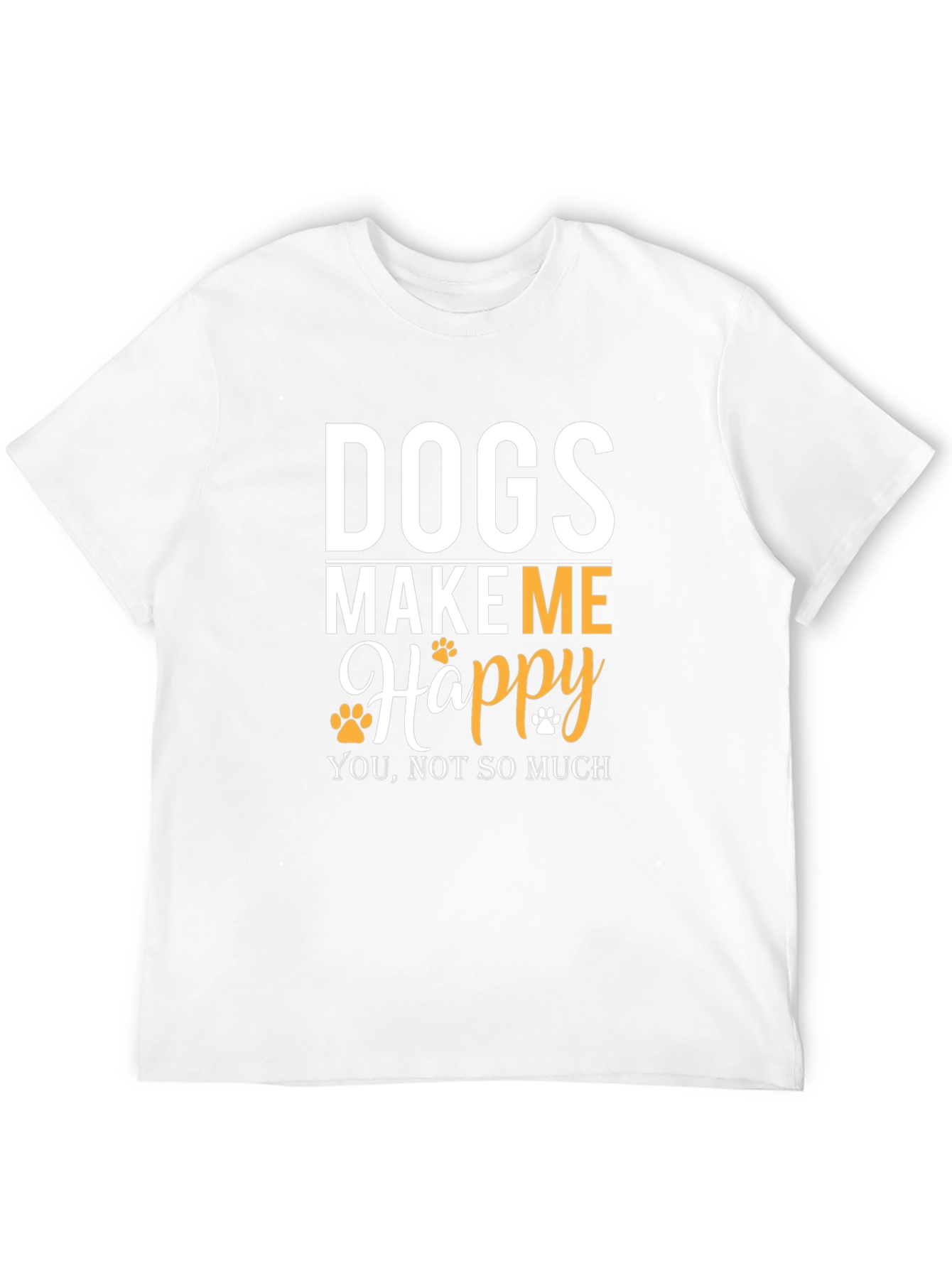 Dogs Make Me Happy T-Shirt