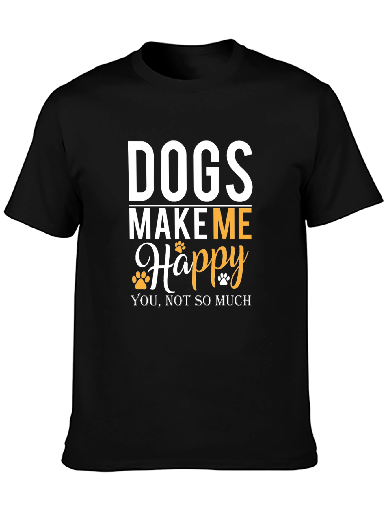Dogs Make Me Happy T-Shirt