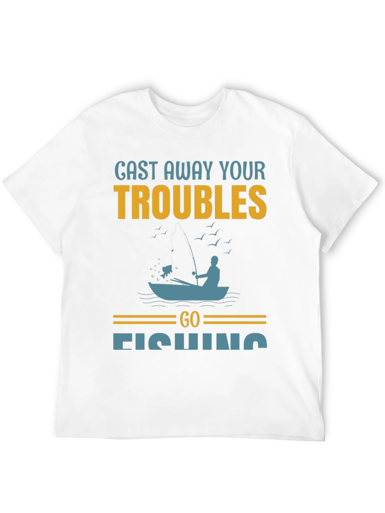 Cast Away Your Troubles Fishing Graphic T-Shirt
