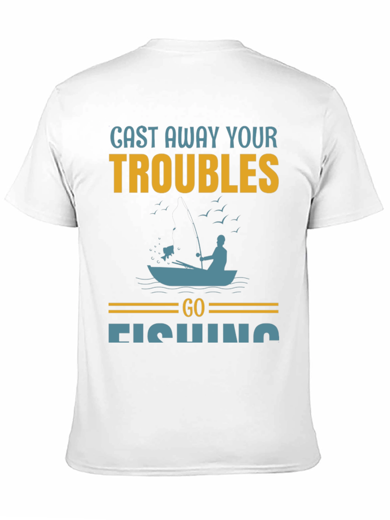 Cast Away Your Troubles Fishing Graphic T-Shirt