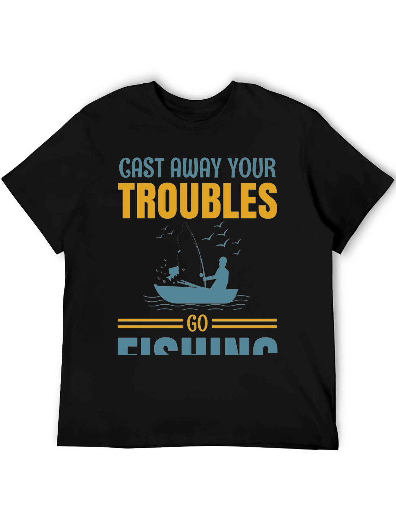 Cast Away Your Troubles Fishing Graphic T-Shirt