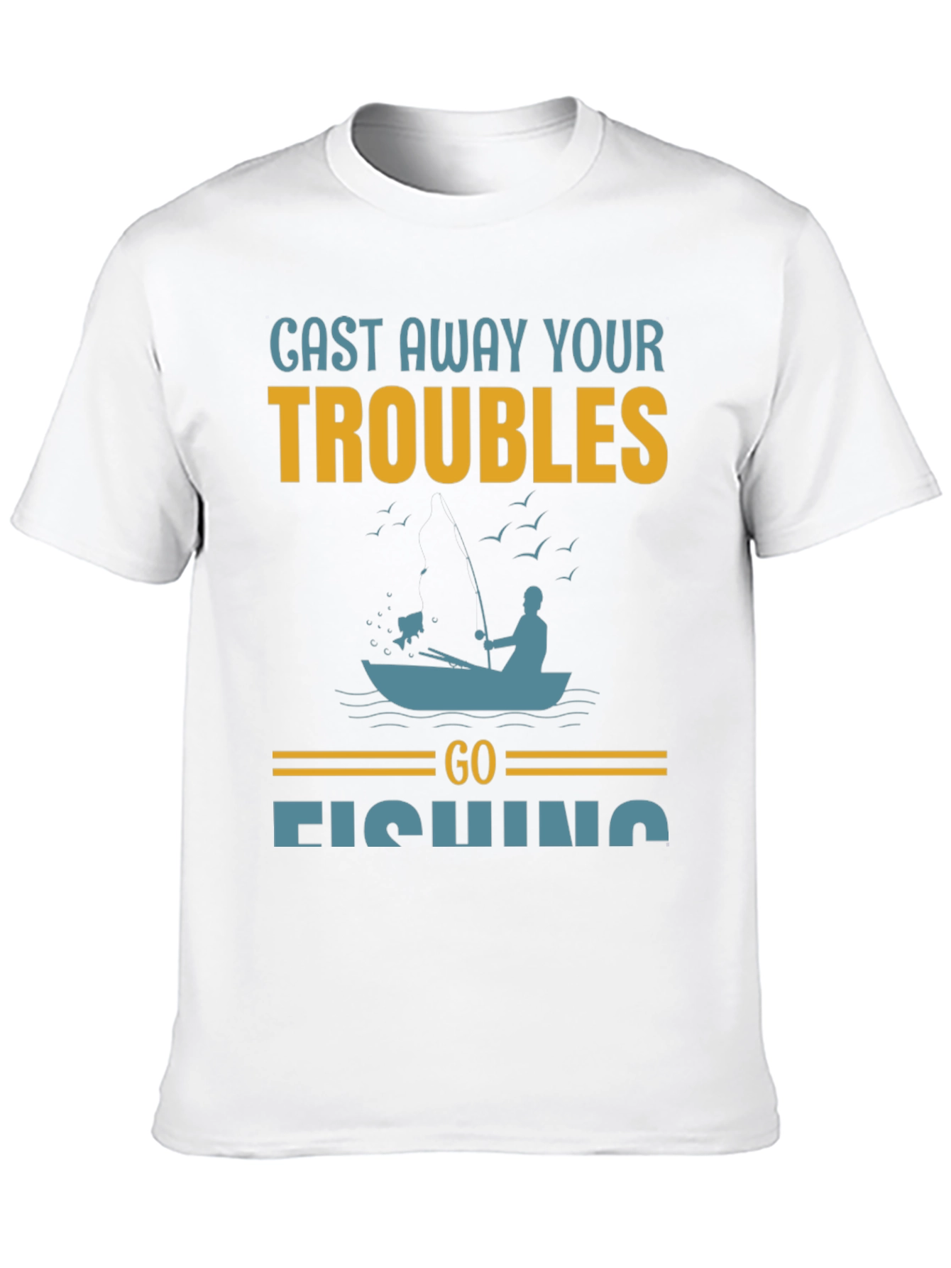Cast Away Your Troubles Fishing Graphic T-Shirt