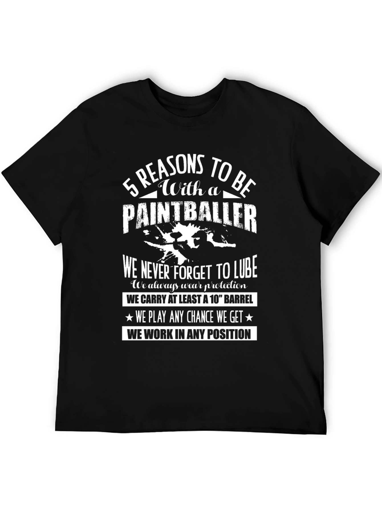 5 Reasons to Be with a Paintballer T-Shirt