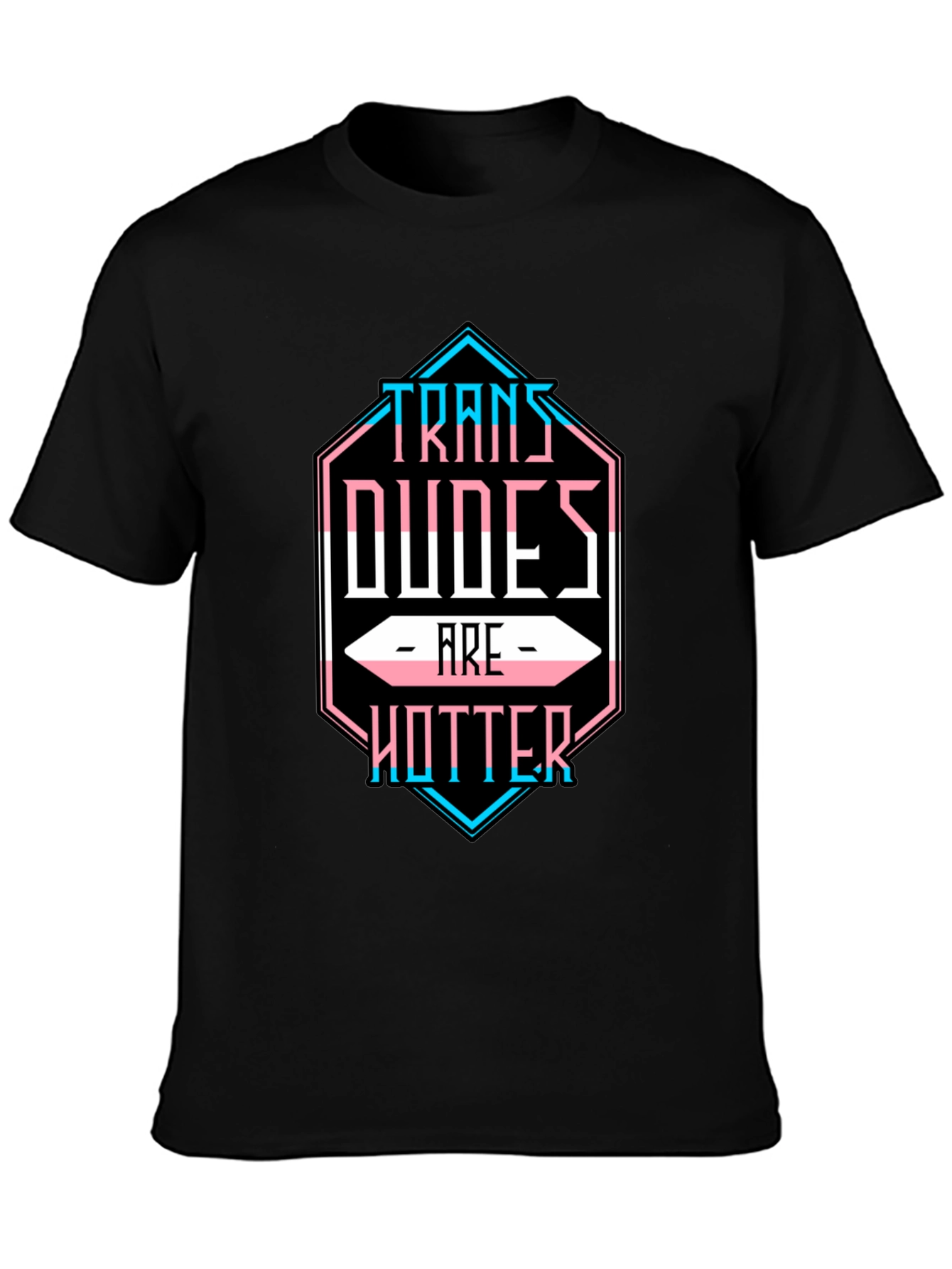 Trans Dudes are Hotter T-Shirt - LGBTQ Pride Tee