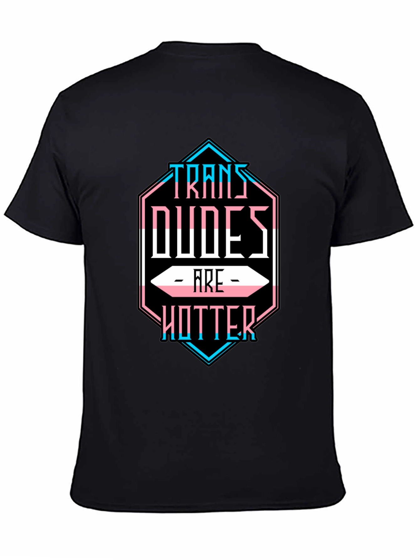 Trans Dudes are Hotter T-Shirt - LGBTQ Pride Tee
