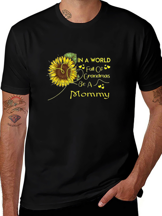 In a World Full of Grandmas Be A Mommy T-Shirt