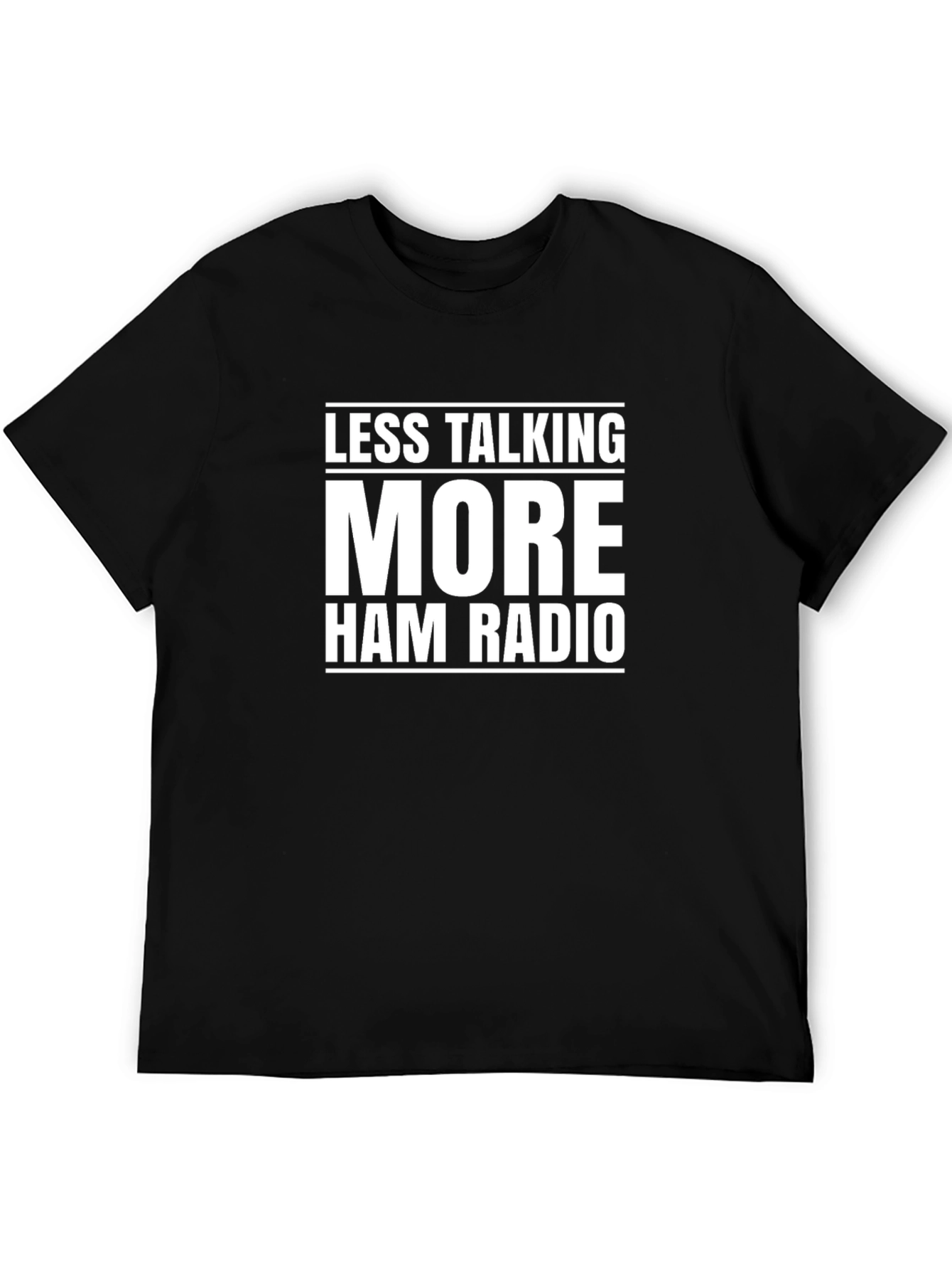 Less Talking More Ham Radio T-Shirt